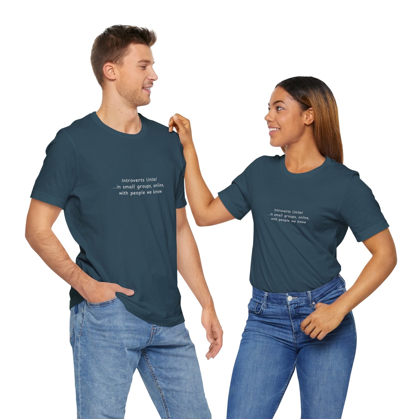 Introverts Unite! ... in small groups, online, with people we know (t-shirt)