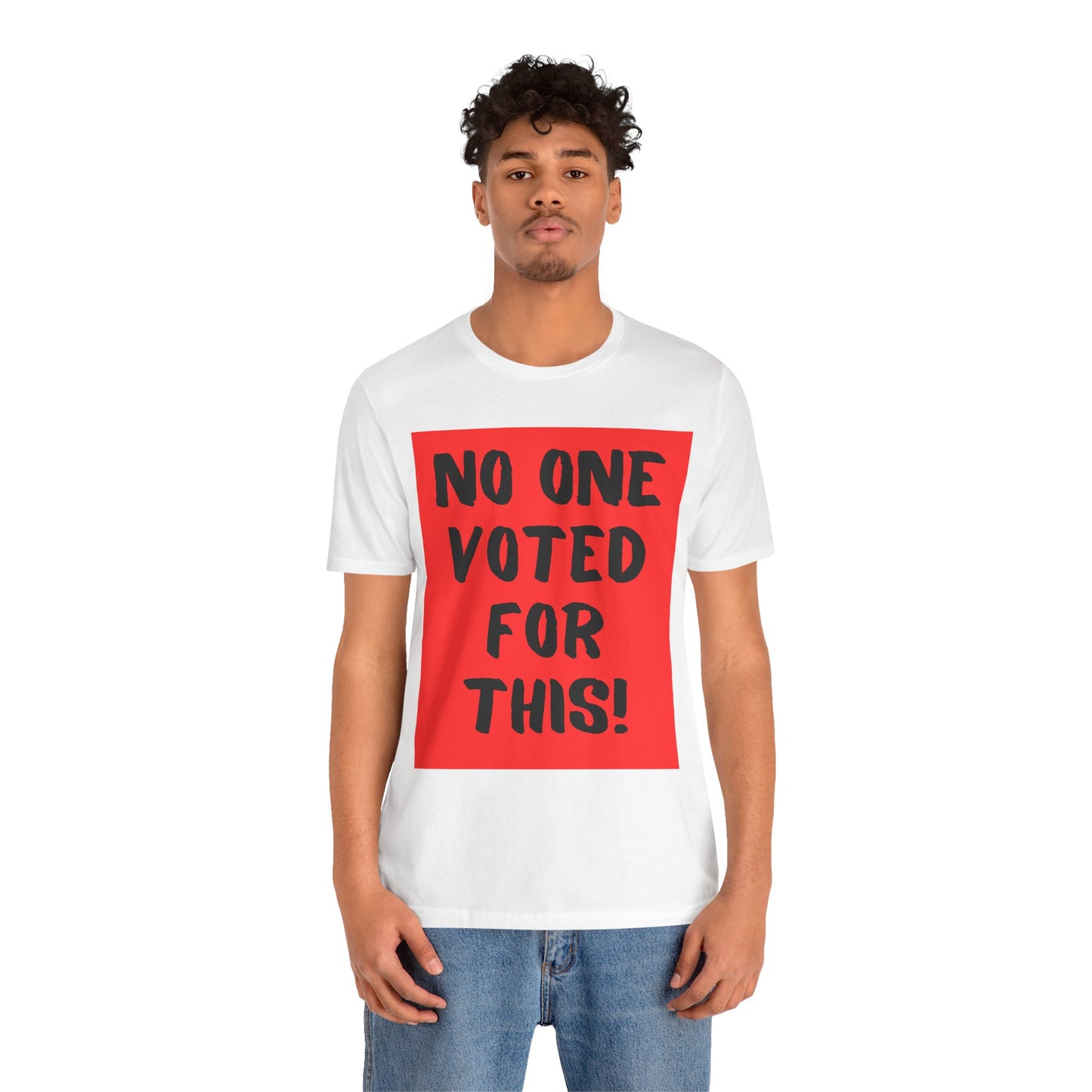 No One Voted For This! (t-shirt)