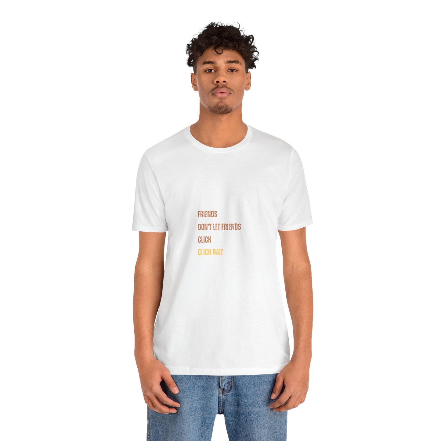 Friends Don't Let Friends Click Clickbait - (t-shirt)