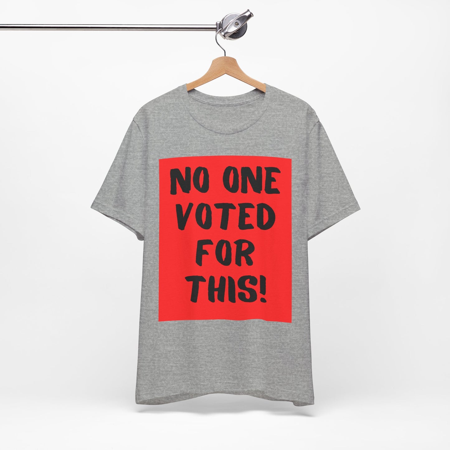 No One Voted For This! (t-shirt)