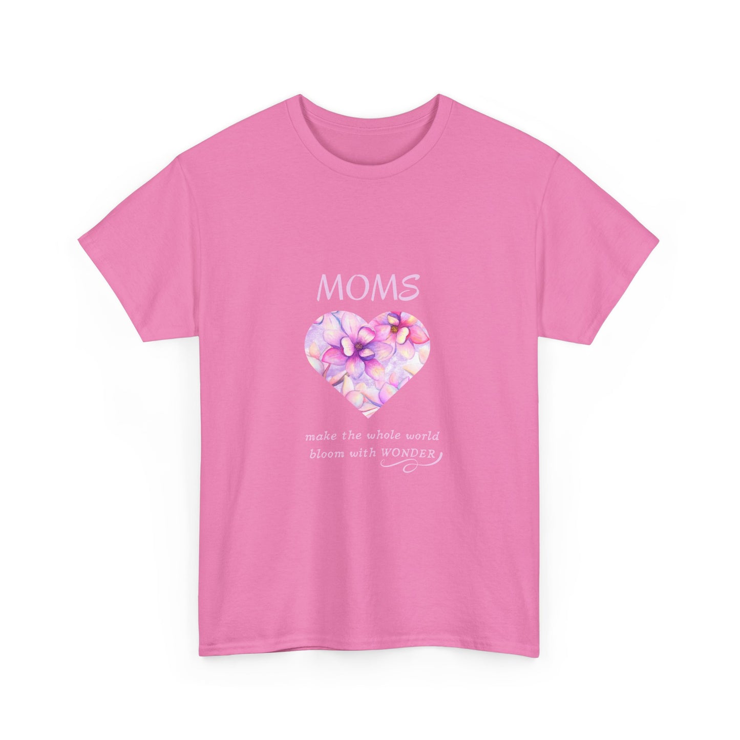 Moms make the whole world bloom with wonder (T-shirt)