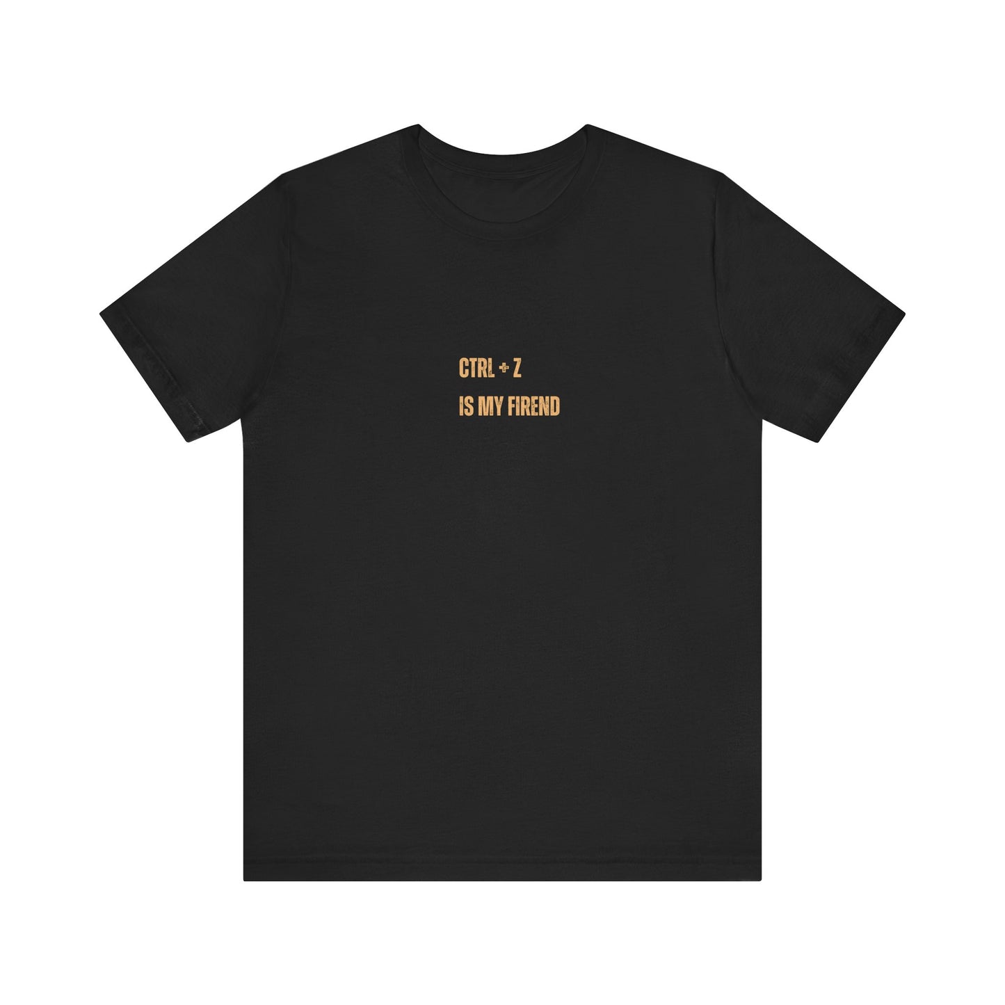 CTRL + Z IS MY FIREND (t-shirt)