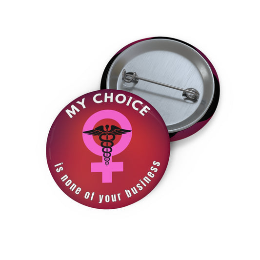 My Choice Is None of Your Business - Reproductive Freedom Symbol