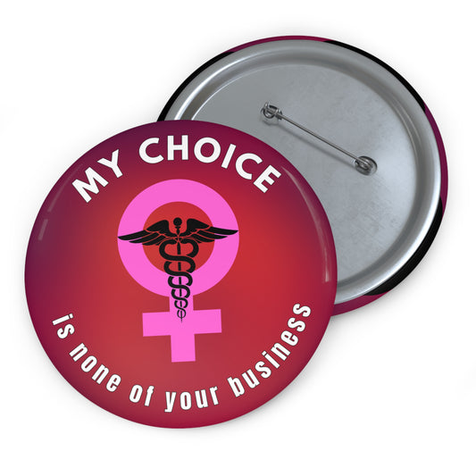 My Choice Is None of Your Business - Reproductive Freedom Symbol