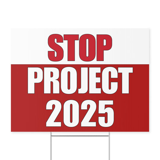 Stop Project 2025 Lawn Sign - Price includes shipping!